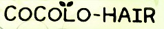 ＣＯＣＯＬＯ−ＨＡＩＲ