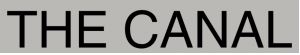 THE CANAL